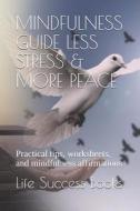 MINDFULNESS GD LESS STRESS & M di Life Success Books edito da INDEPENDENTLY PUBLISHED