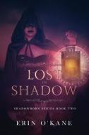 LOST IN SHADOW: SHADOWBORN SERIES, BOOK di ERIN O'KANE edito da LIGHTNING SOURCE UK LTD