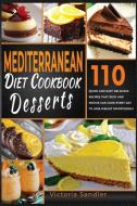 Mediterranean Diet Desserts Cookbook di Sandler Victoria Sandler edito da Marco Sala