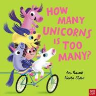 How Many Unicorns Is Too Many? di Lou Peacock edito da Nosy Crow Ltd