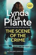 The Scene Of The Crime di Lynda La Plante edito da Zaffre