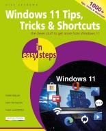 Windows 11 Tips, Tricks & Shortcuts In Easy Steps di Nick Vandome edito da In Easy Steps Limited