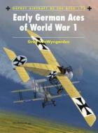 Early German Aces of World War I di Greg VanWyngarden edito da Bloomsbury Publishing PLC