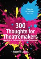 300 Thoughts For Theatremakers di Russell Lucas edito da Nick Hern Books