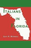 Italians in Florida di Gary R. Mormino edito da BORDIGHERA PR