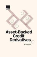 Asset-backed Credit Derivatives di #Nowell,  Peter B. edito da Risk Books