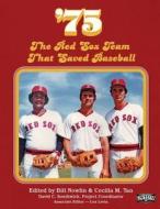 '75: The Red Sox Team That Saved Baseball di Bill Nowlin edito da Society for American Baseball Research