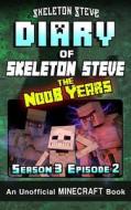 Diary of Minecraft Skeleton Steve the Noob Years - Season 3 Episode 2 (Book 14): Unofficial Minecraft Books for Kids, Teens, & Nerds - Adventure Fan F di Skeleton Steve edito da Createspace Independent Publishing Platform