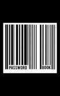 Password Book: Black & White Barcode - Password Log Book for Protect Usernames and Password 106 Pages 5x8 Alphabetical with Tabs di The Master Password Book edito da Createspace Independent Publishing Platform