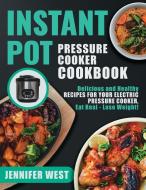 Instant Pot Pressure Cooker Cookbook di Jennifer West edito da Crawford Press