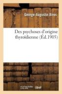 Des Psychoses d'Origine Thyro dienne di Biros-G-A edito da Hachette Livre - BNF