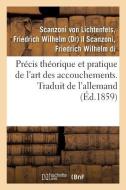 Pr cis Th orique Et Pratique de l'Art Des Accouchements. Traduit de l'Allemand di Scanzoni von Lichtenfels edito da Hachette Livre - BNF