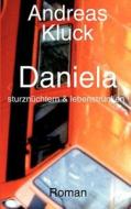 Daniela, sturznüchtern und lebenstrunken di Andreas Kluck edito da Kluck