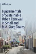 Fundamentals Of Sustainable Urban Renewal In Small And Mid-sized Towns di Avi Friedman edito da Springer Nature Switzerland Ag
