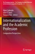 Internationalization and the Academic Profession edito da Springer International Publishing