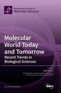Molecular World Today and Tomorrow edito da MDPI AG