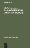 Philosophische Anthropologie di Michael Landmann edito da De Gruyter