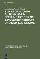 Zur rechtlichen Auseinandersetzung mit der NS-Gewaltherrschaft und dem SED-Regime di Lore Maria Peschel-Gutzeit edito da De Gruyter