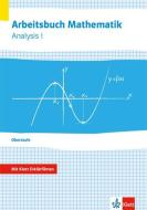 Arbeitsbuch Mathematik Oberstufe Analysis 1. Arbeitsbuch plus Erklärfilme Klassen 10-12 oder 11-13 edito da Klett Ernst /Schulbuch