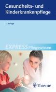 EXPRESS Pflegewissen Gesundheits- und Kinderkrankenpflege edito da Georg Thieme Verlag
