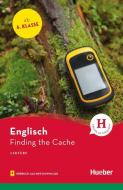 Finding the Cache. Lektüre mit Audios online di Denise Kirby edito da Hueber Verlag GmbH