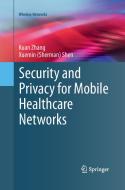Security and Privacy for Mobile Healthcare Networks di Xuemin (Sherman) Shen, Kuan Zhang edito da Springer International Publishing