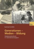 Generationen - Medien - Bildung di Burkhard Schäffer edito da VS Verlag für Sozialwissenschaften