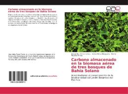 Carbono almacenado en la biomasa aérea de tres bosques de Bahía Solano di Jhon Jerley Torres Torres, Victor Mena Mosquera, Henry Medina Arroyo edito da EAE