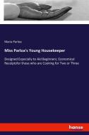 Miss Parloa's Young Housekeeper di Maria Parloa edito da hansebooks