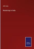 Wanderings in India di John Lang edito da Salzwasser-Verlag