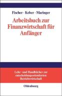Arbeitsbuch zur Finanzwirtschaft für Anfänger di Edwin O. Fischer, Christian Keber, Dietmar G. Maringer edito da De Gruyter Oldenbourg
