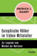 Europäische Völker im frühen Mittelalter di Patrick J. Geary edito da FISCHER Taschenbuch