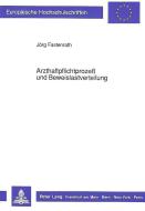 Arzthaftpflichtprozeß und Beweislastverteilung di Jörg Fastenrath edito da Lang, Peter GmbH