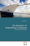 The Dynamics of Shipbuilding in Shipping di Jane Jing Xu edito da VDM Verlag Dr. Müller e.K.