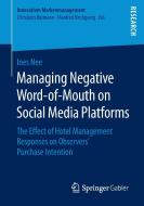 Managing Negative Word-of-Mouth on Social Media Platforms di Ines Nee edito da Springer Fachmedien Wiesbaden