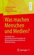 Was machen Menschen und Medien? di Christian Pentzold, Peter Gentzel, Wolfgang Reißmann edito da Springer-Verlag GmbH
