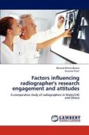Factors influencing radiographer's research engagement and attitudes di Benard Ohene Botwe, Shaaron Pratt edito da LAP Lambert Academic Publishing
