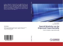 Special Relativity can be Disproved Experimentally di Vitali Sokolov, Gennadiy Sokolov edito da LAP Lambert Academic Publishing