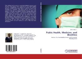 Public Health, Medicine, and Bioethics di Armel Setubi F. edito da LAP Lambert Academic Publishing