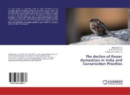 The decline of Passer domesticus in India and Conservation Priorities di Manjula Menon, M. Prashanthi Devi, Rangaswamy Mohanraj edito da LAP Lambert Academic Publishing