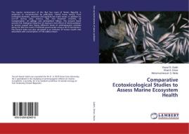 Comparative Ecotoxicological Studies to Assess Marine Ecosystem Health di Yousef S. Saleh, Wael A. Omar, Mohamed-Assem S. Marie edito da LAP Lambert Academic Publishing