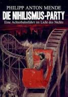 Die Nihilismus-party di Philipp Anton Mende edito da Books On Demand