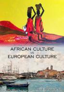 African Culture vs European Culture di Lilian Welter edito da Books on Demand