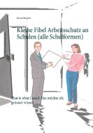 Kleine Fibel Arbeitsschutz an Schulen (alle Schulformen) di Harald Birgfeld edito da Books on Demand