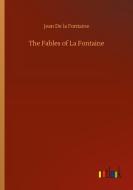 The Fables of La Fontaine di Jean De La Fontaine edito da Outlook Verlag