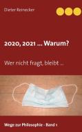 2020, 2021 ... Warum? di Dieter Reinecker edito da Books on Demand