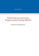 Die Berichte der sächsischen Truppen aus dem Feldzug 1806 (X) edito da Books on Demand