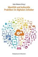Identität und kulturelle Praktiken im digitalen Zeitalter edito da Königshausen & Neumann