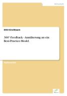 360°-Feedback - Annäherung an ein Best-Practice-Model di Dirk Kirschbaum edito da Diplom.de