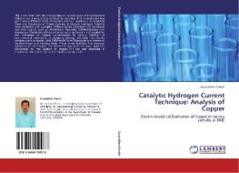 Catalytic Hydrogen Current Technique: Analysis of Copper di Suvardhan Kanchi edito da LAP Lambert Acad. Publ.